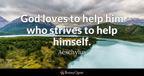 God loves to help him who strives to help himself.